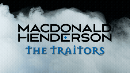 Graphic featuring the text “Macdonald Henderson The Traitors” over a dark background with drifting white mist or smoke